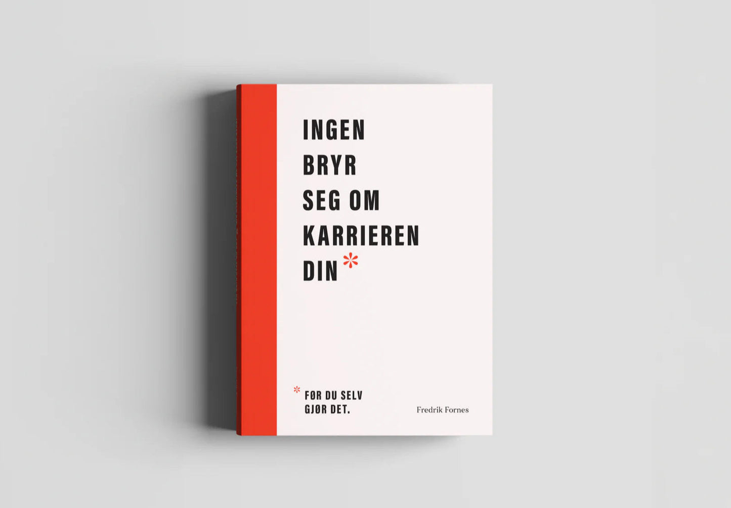 Ingen bryr seg om karrieren din – før du selv gjør det (pocket)
